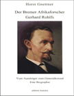 Der Bremer Afrikaforscher Gerhard Rohlfs