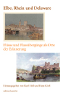 Elbe, Rhein und Delaware. Flüsse und Flussübergänge als Orte der Erinnerung