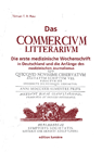 Das Commercium Litterarium. Die erste medizinische Wochenschrift in Deutschland und die Anfänge des medizinischen Journalismus.