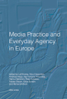 Media Practice and Everyday Agency in Europe