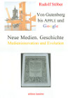 Rudolf Stöber: Neue Medien. Geschichte: Von Gutenberg bis Apple und Google. Medieninnovation und Evolution